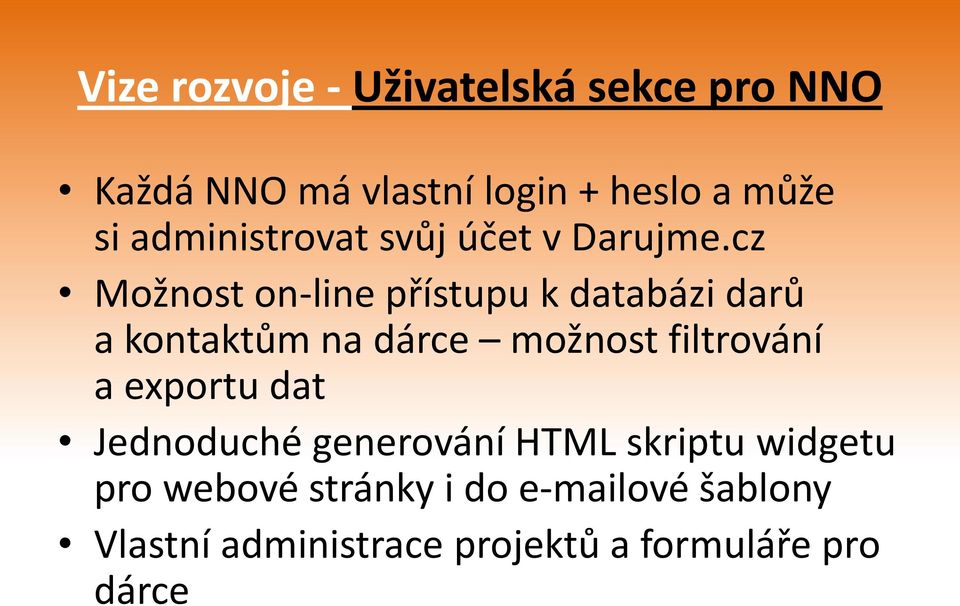 cz Možnost on-line přístupu k databázi darů a kontaktům na dárce možnost filtrování a