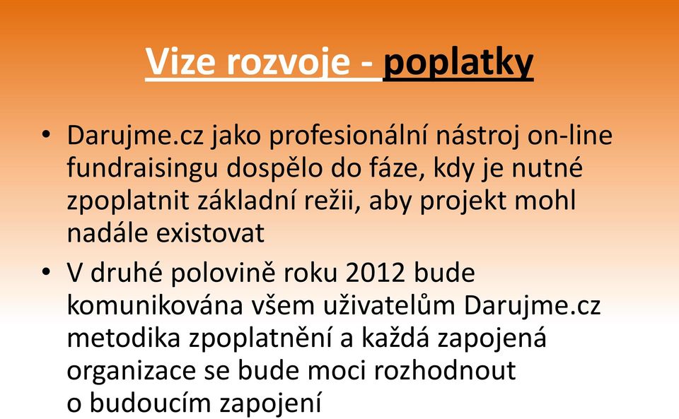 zpoplatnit základní režii, aby projekt mohl nadále existovat V druhé polovině roku