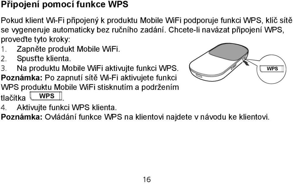 Spusťte klienta. 3. Na produktu Mobile WiFi aktivujte funkci WPS.