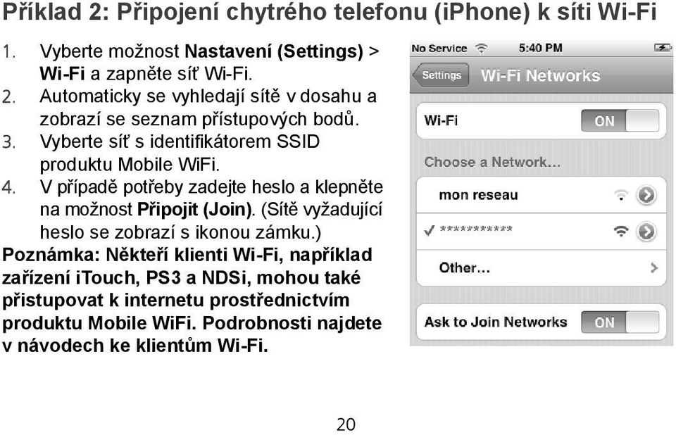 (Sítě vyžadující heslo se zobrazí s ikonou zámku.