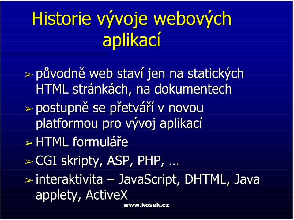 v novou platformou pro vývoj aplikací HTML formuláře CGI