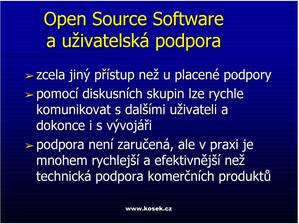 dalšími uživateli a dokonce i s vývojáři podpora není zaručená, ale v