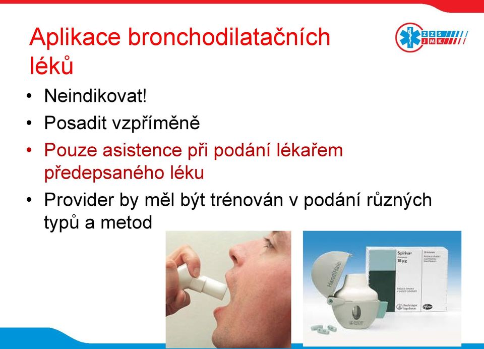 Posadit vzpříměně Pouze asistence při