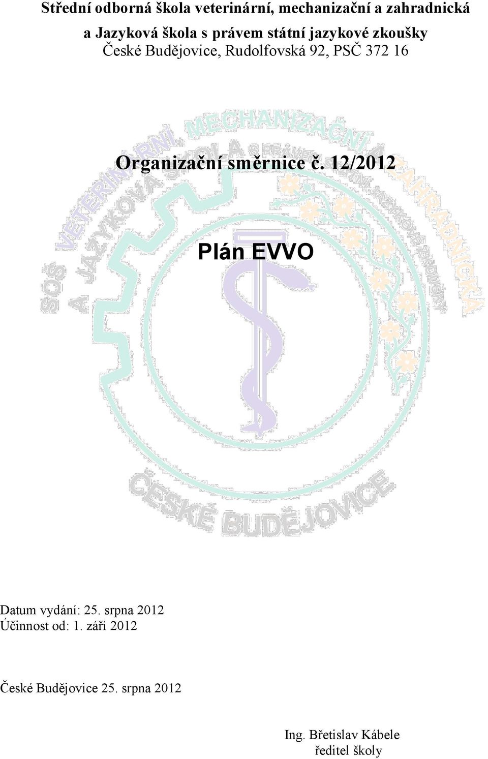 Organizační směrnice č. 12/2012 Plán EVVO Datum vydání: 25.