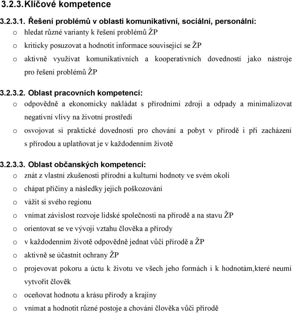 komunikativních a kooperativních dovedností jako nástroje pro řešení problémů ŽP 3.2.