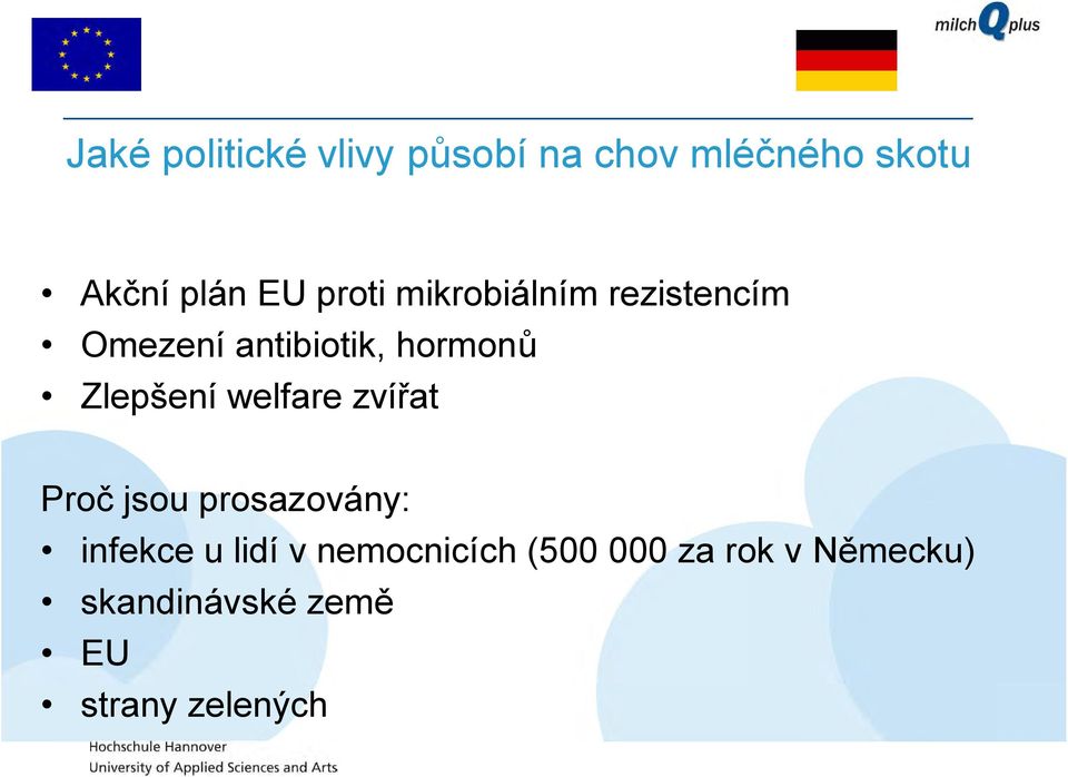 Zlepšení welfare zvířat Proč jsou prosazovány: infekce u lidí v