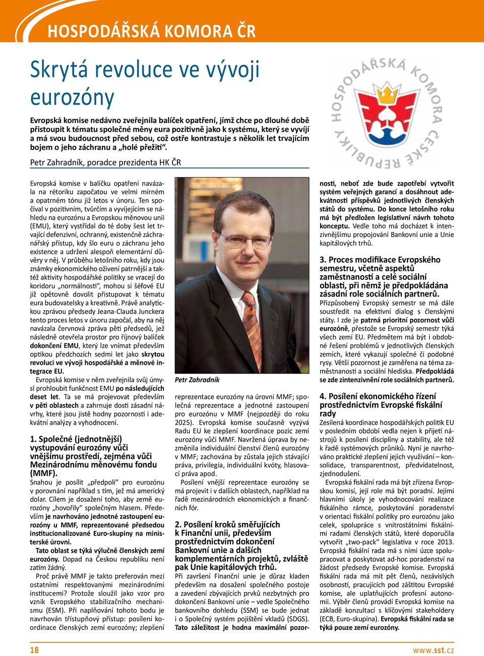 Petr Zahradník, poradce prezidenta HK ČR Evropská komise v balíčku opatření navázala na rétoriku započatou ve velmi mírném a opatrném tónu již letos v únoru.
