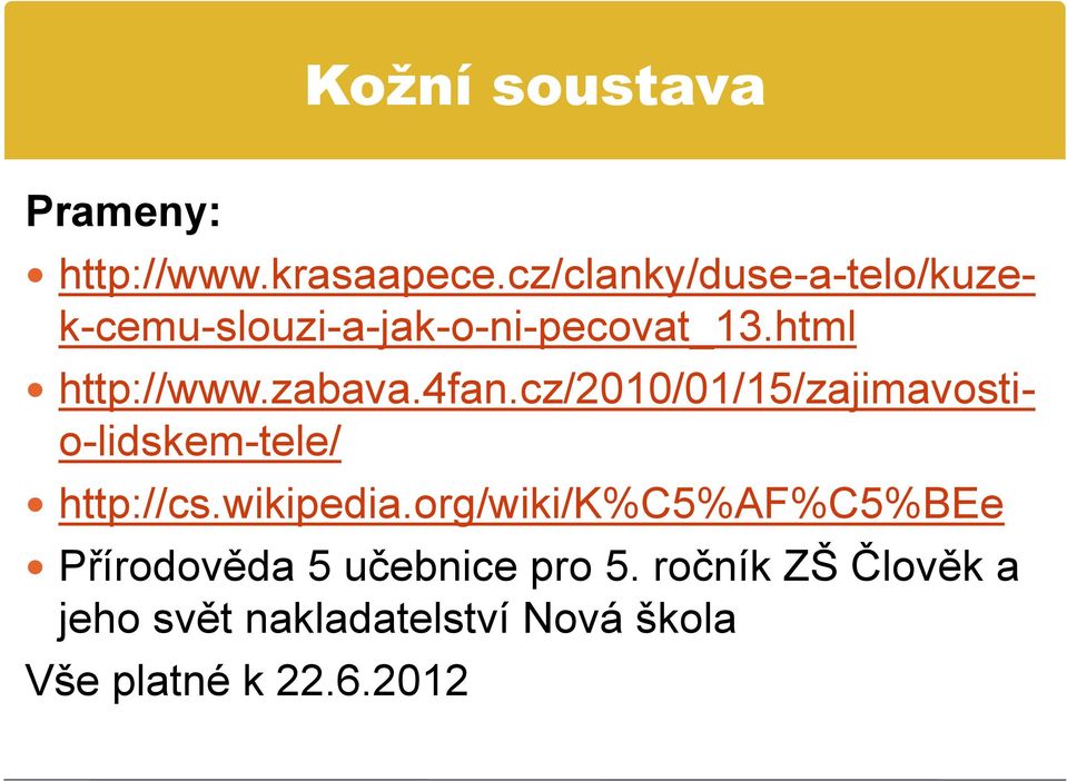 zabava.4fan.cz/2010/01/15/zajimavostio-lidskem-tele/ http://cs.wikipedia.
