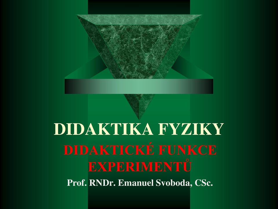 EXPERIMENTŮ Prof.