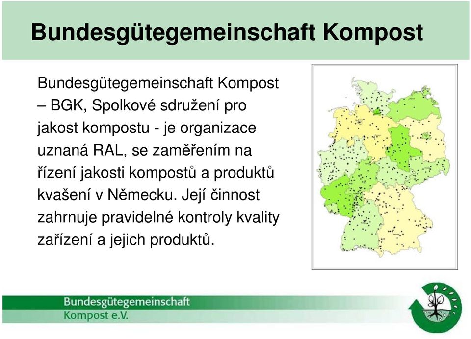 zaměřením na řízení jakosti kompostů a produktů kvašení v Německu.
