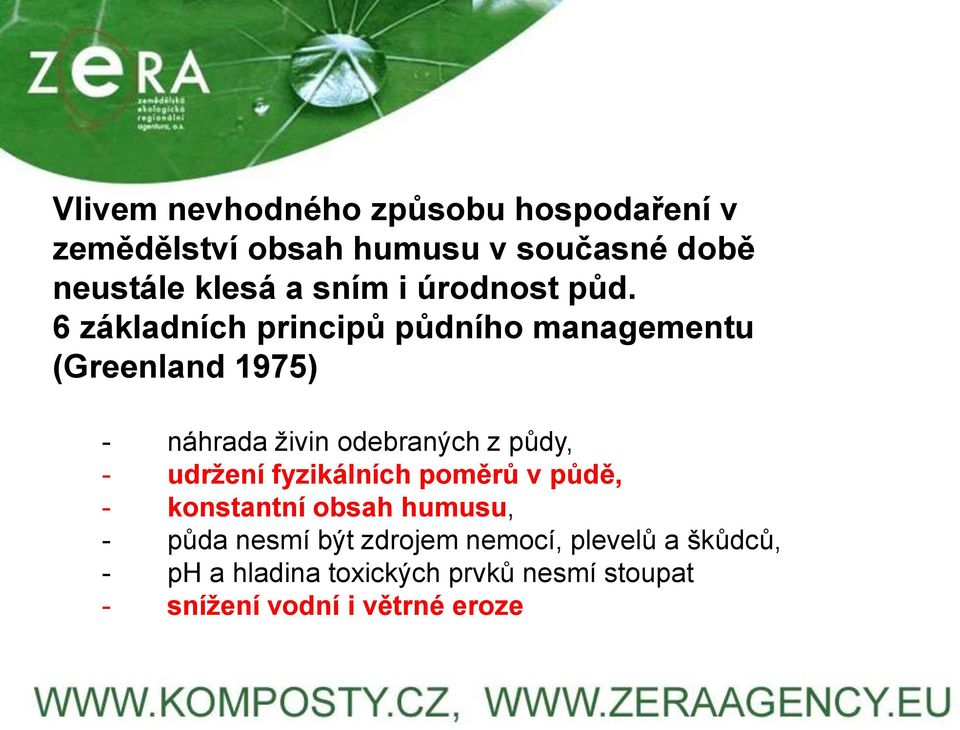 6 základních principů půdního managementu (Greenland 1975) - náhrada živin odebraných z půdy, -