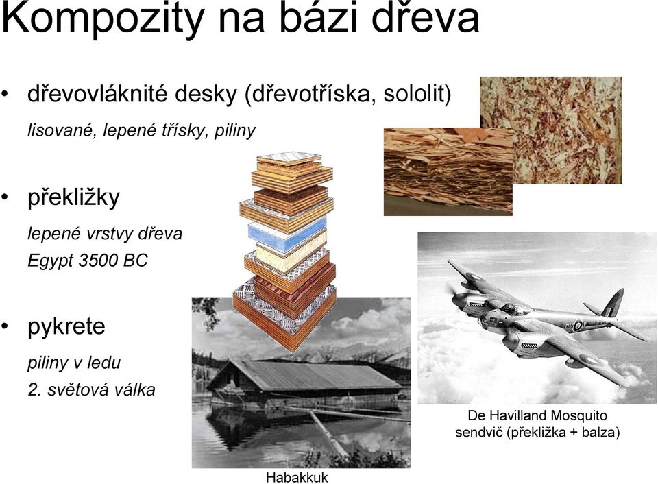 vrstvy dřeva gypt 35 BC pykrete piliny v ledu 2 světová