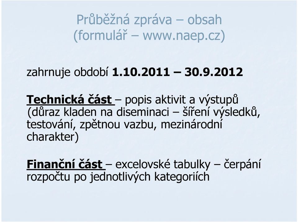 2012 Technická část popis aktivit a výstupů (důraz kladen na diseminaci