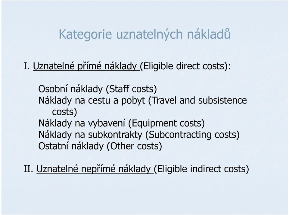 Náklady na cestu a pobyt (Travel and subsistence costs) Náklady na vybavení