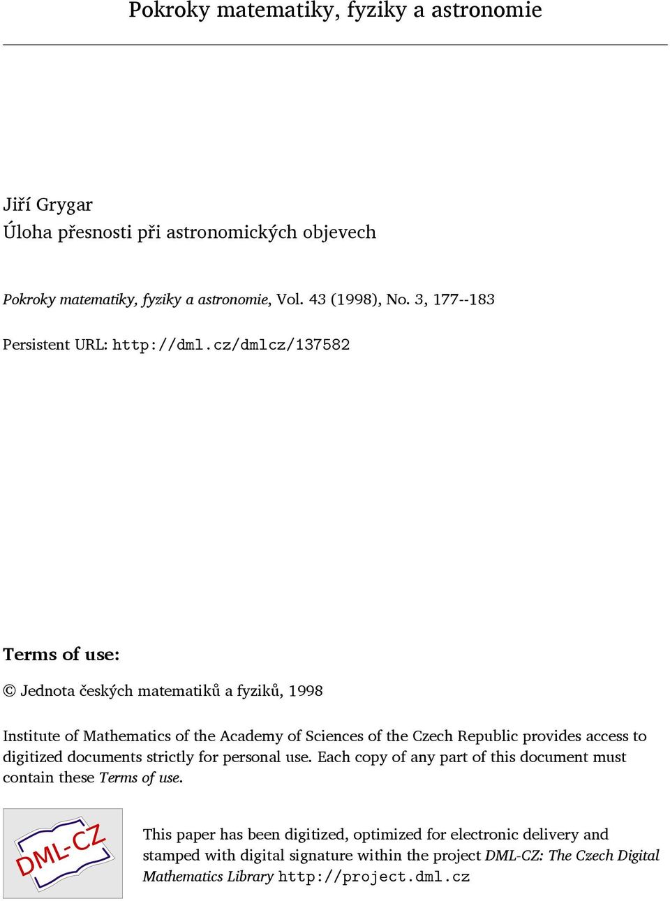 cz/dmlcz/137582 Terms of use: Jednota českých matematiků a fyziků, 1998 Institute of Mathematics of the Academy of Sciences of the Czech Republic provides access to