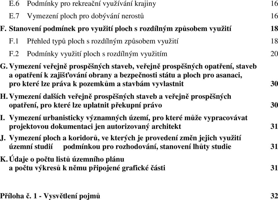 Vymezení veřejně prospěšných staveb, veřejně prospěšných opatření, staveb a opatření k zajišťování obrany a bezpečnosti státu a ploch pro asanaci, pro které lze práva k pozemkům a stavbám vyvlastnit