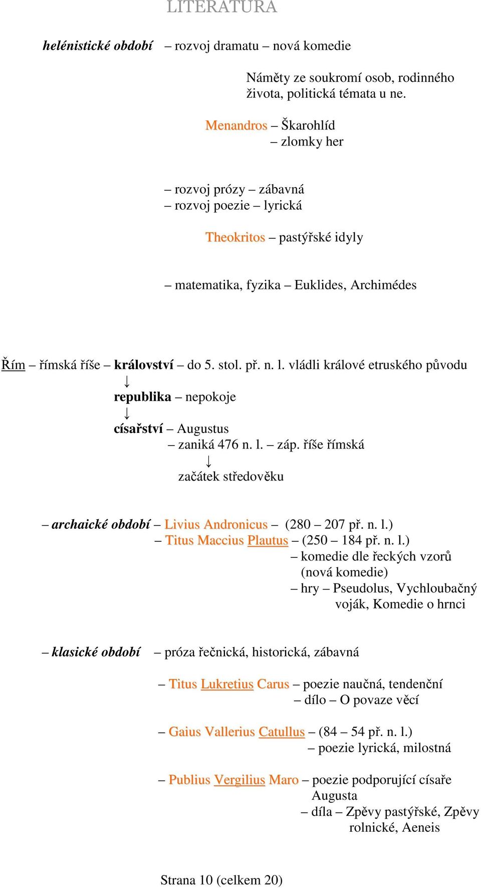 l. záp. říše římská začátek středověku archaické období Livius Andronicus (280 207 př. n. l.