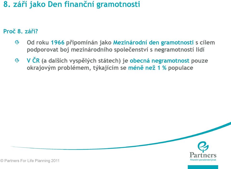 Od roku 1966 připomínán jako Mezinárodní den gramotnosti s cílem