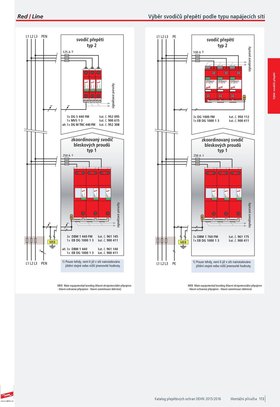 DEHNbloc Maxi DBM 760 FM N/PEN DG 000 FM L DEHNbloc Maxi DBM 760 FM N/PEN DG 000 FM 3 x DG 000 FM 950 2 x EB DG 000 3 900 4 250 A L DEHNbloc Maxi DBM 760 FM N/PEN signalizace poruchy signalizace