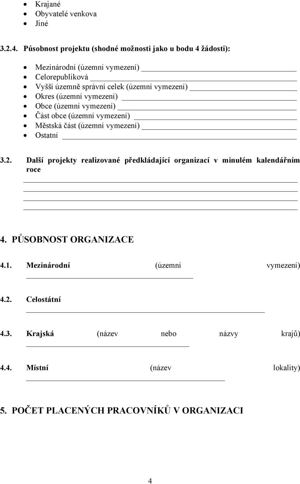 vymezení) Okres (územní vymezení) Obce (územní vymezení) Část obce (územní vymezení) Městská část (územní vymezení) Ostatní 3.2.