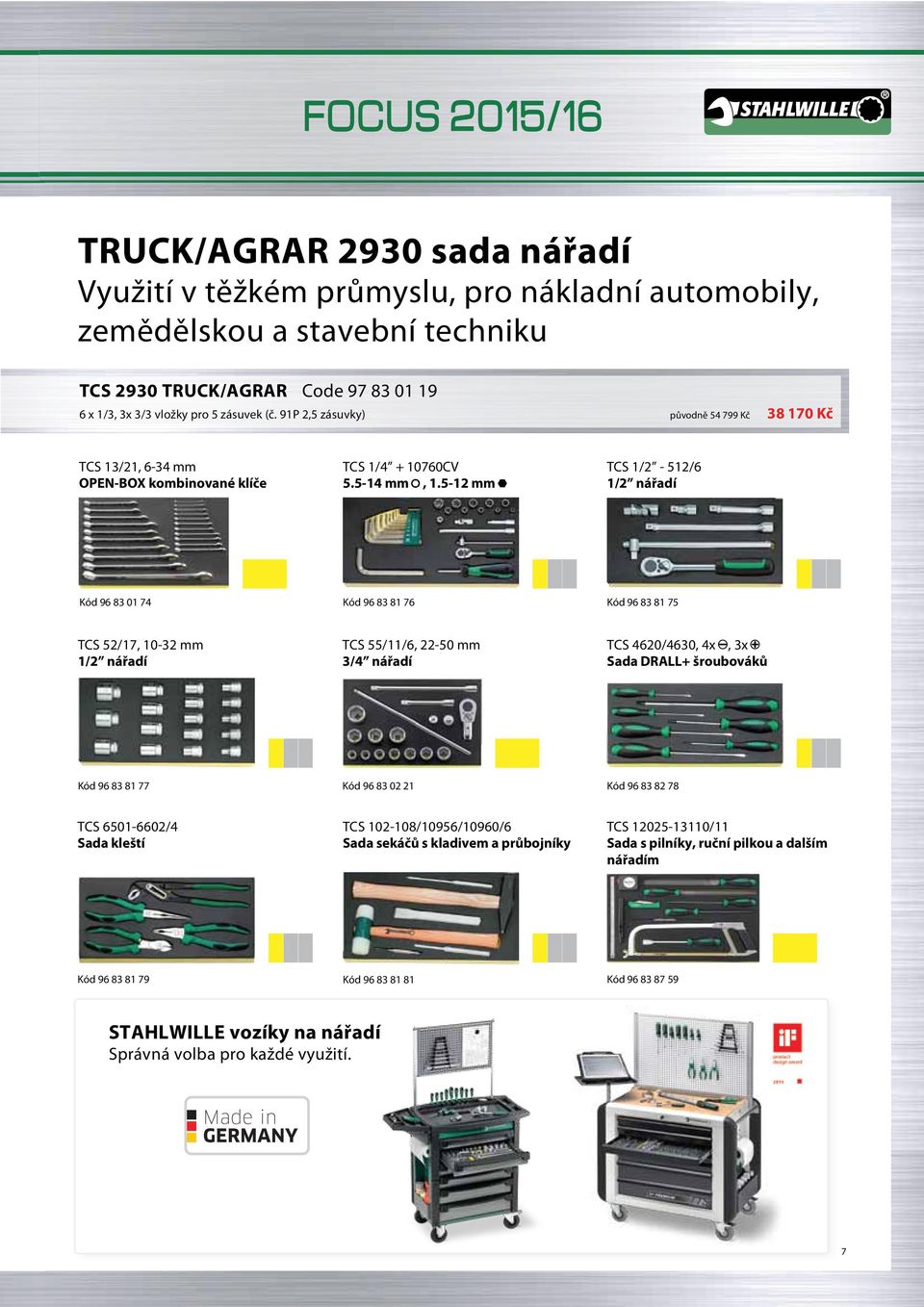 5-12 mm TCS 1/2-512/6 1/2 nářadí 96 83 01 74 96 83 81 76 96 83 81 75 TCS 52/17, 10-32 mm 1/2 nářadí TCS 55/11/6, 22-50 mm 3/4 nářadí TCS 4620/4630, 4x, 3x Sada DRALL+ šroubováků 96 83 81 77 96 83