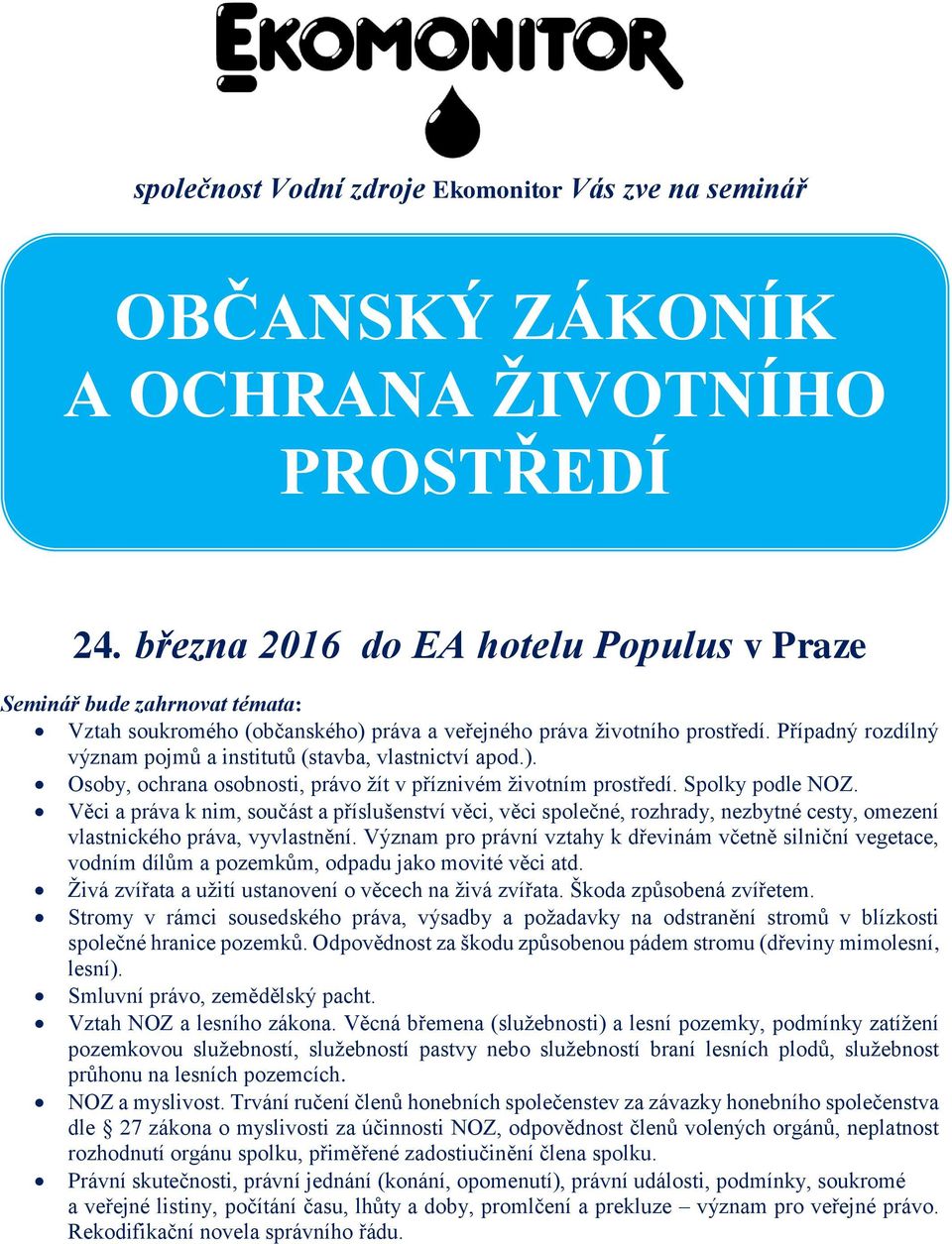 Případný rozdílný význam pojmů a institutů (stavba, vlastnictví apod.). Osoby, ochrana osobnosti, právo žít v příznivém životním prostředí. Spolky podle NOZ.