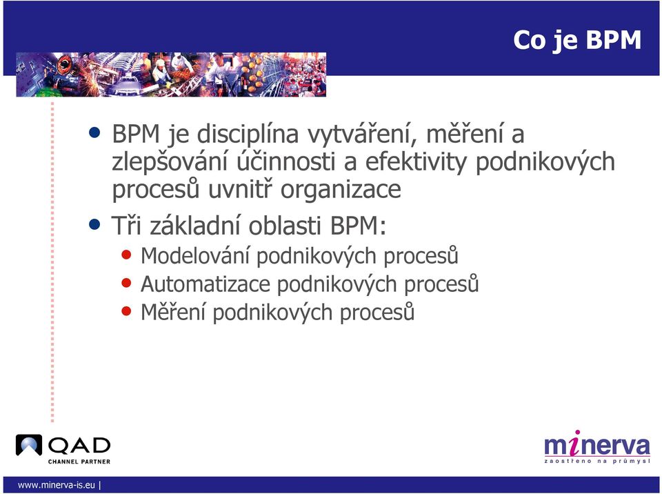 organizace Tři základní oblasti BPM: Modelování