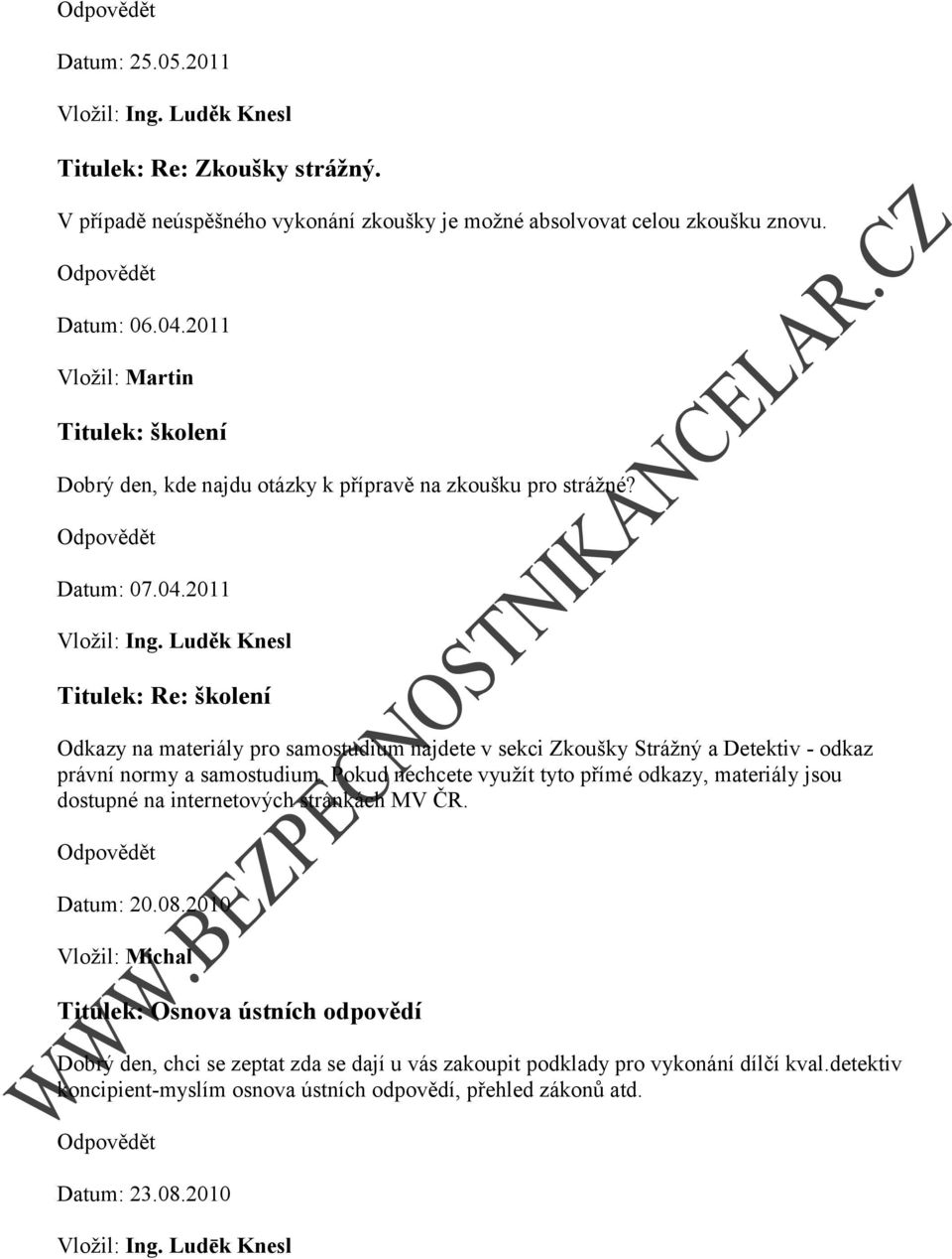 2011 Titulek: Re: školení Odkazy na materiály pro samostudium najdete v sekci Zkoušky Strážný a Detektiv - odkaz právní normy a samostudium.