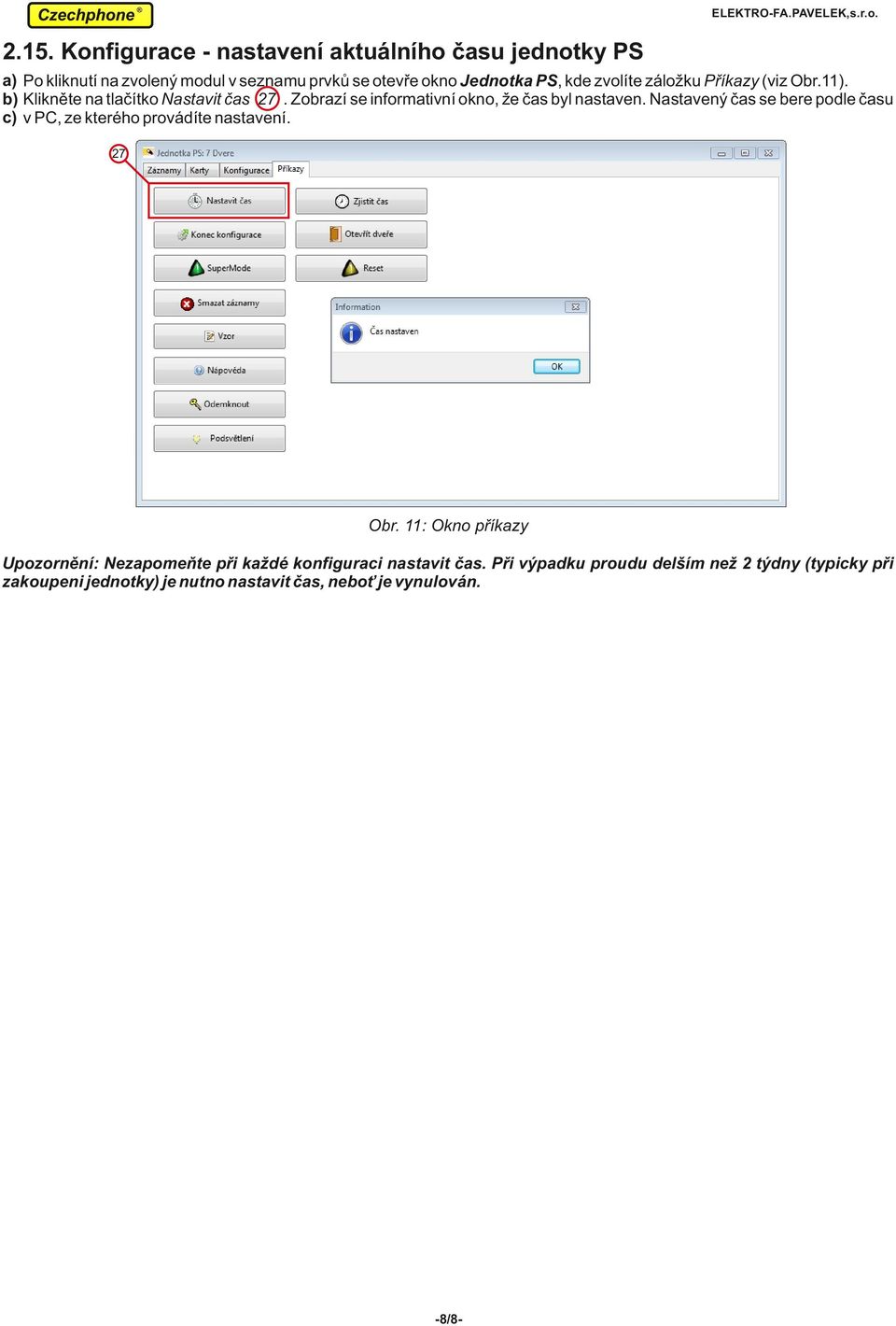 Nastavený čas se bere podle času c) v PC, ze kterého provádíte nastavení. 27 Obr.