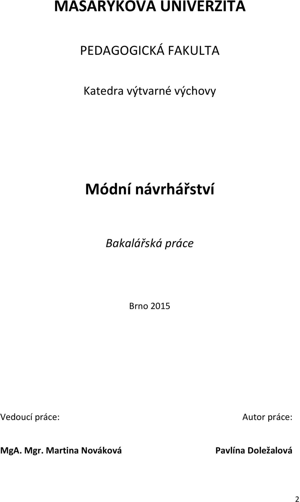 Bakalářská práce Brno 2015 Vedoucí práce:
