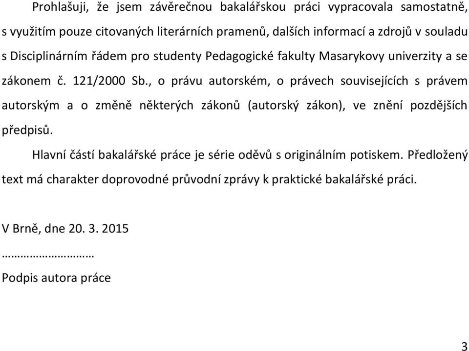 , o právu autorském, o právech souvisejících s právem autorským a o změně některých zákonů (autorský zákon), ve znění pozdějších předpisů.