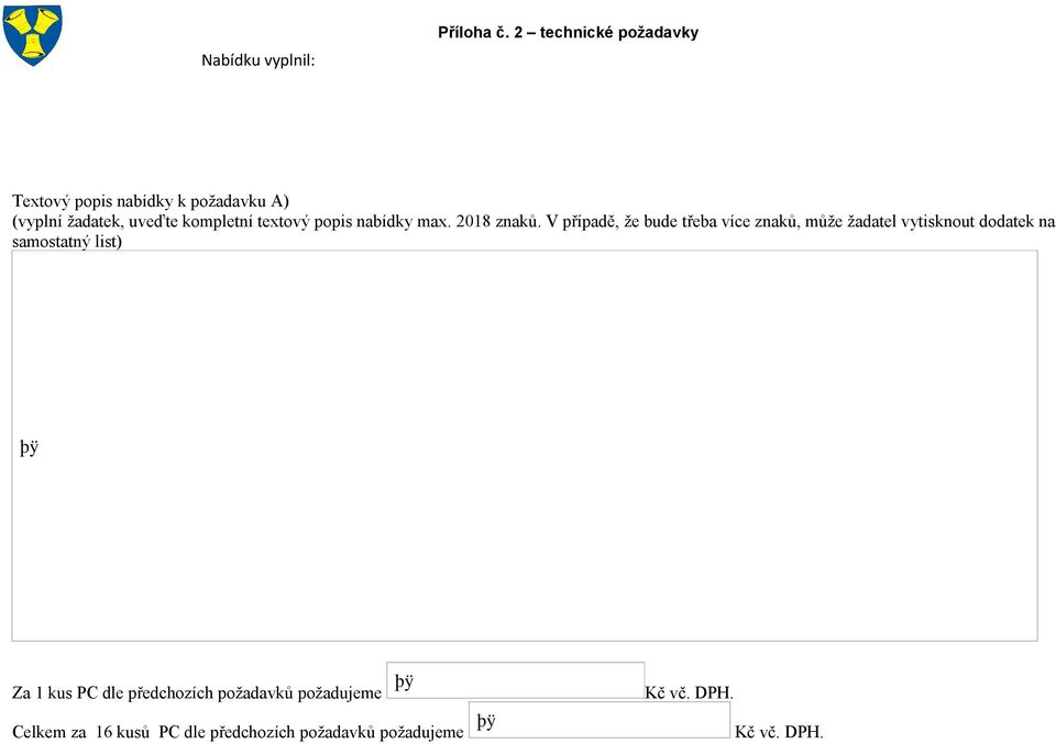 V případě, že bude třeba více znaků, může žadatel vytisknout dodatek na samostatný