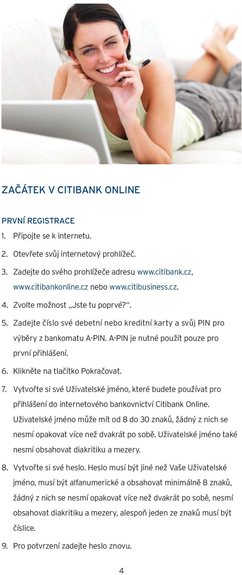 Klikněte na tlačítko Pokračovat. 7. Vytvořte si své Uživatelské jméno, které budete používat pro přihlášení do internetového bankovnictví Citibank Online.