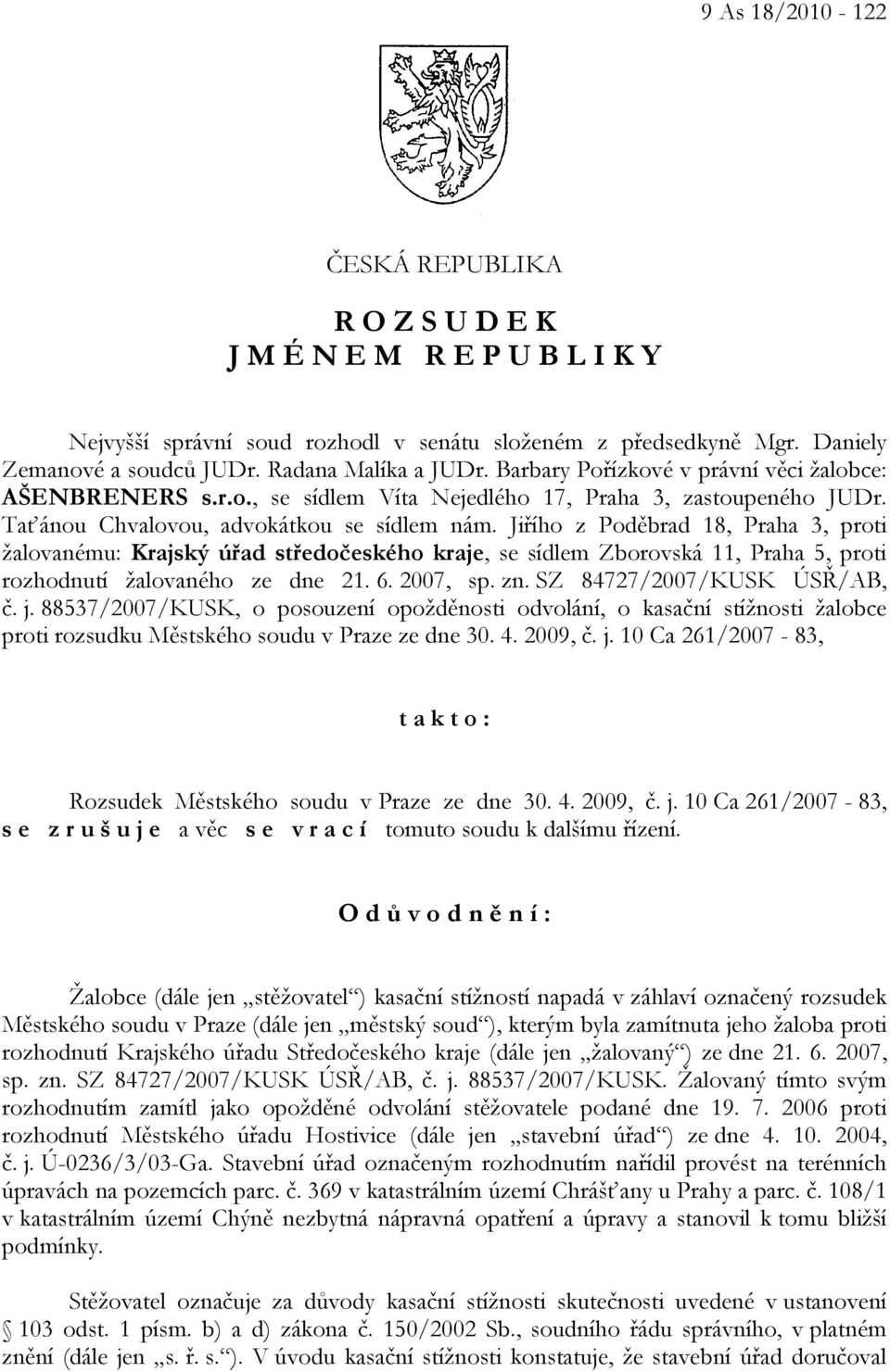 Jiřího z Poděbrad 18, Praha 3, proti žalovanému: Krajský úřad středočeského kraje, se sídlem Zborovská 11, Praha 5, proti rozhodnutí žalovaného ze dne 21. 6. 2007, sp. zn.