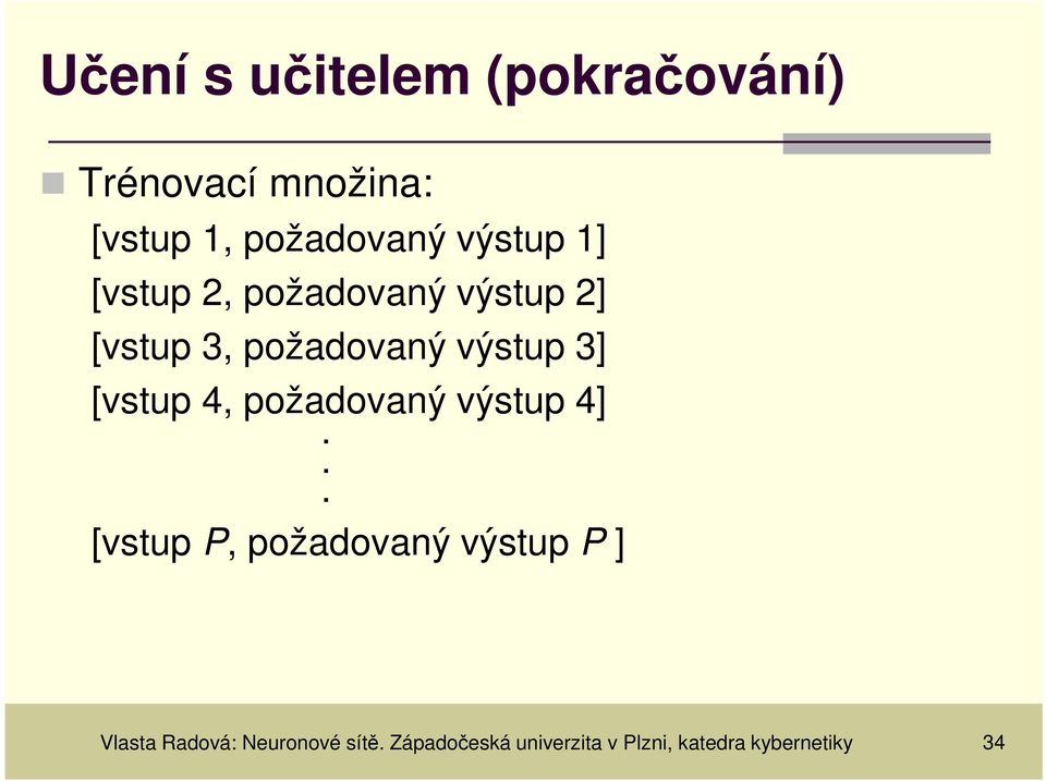 [vstup, požadovaný výstup ].