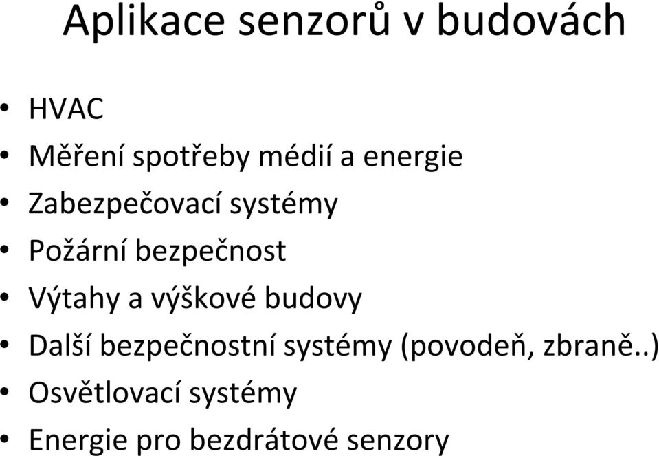a výškové budovy Další bezpečnostní systémy (povodeň,