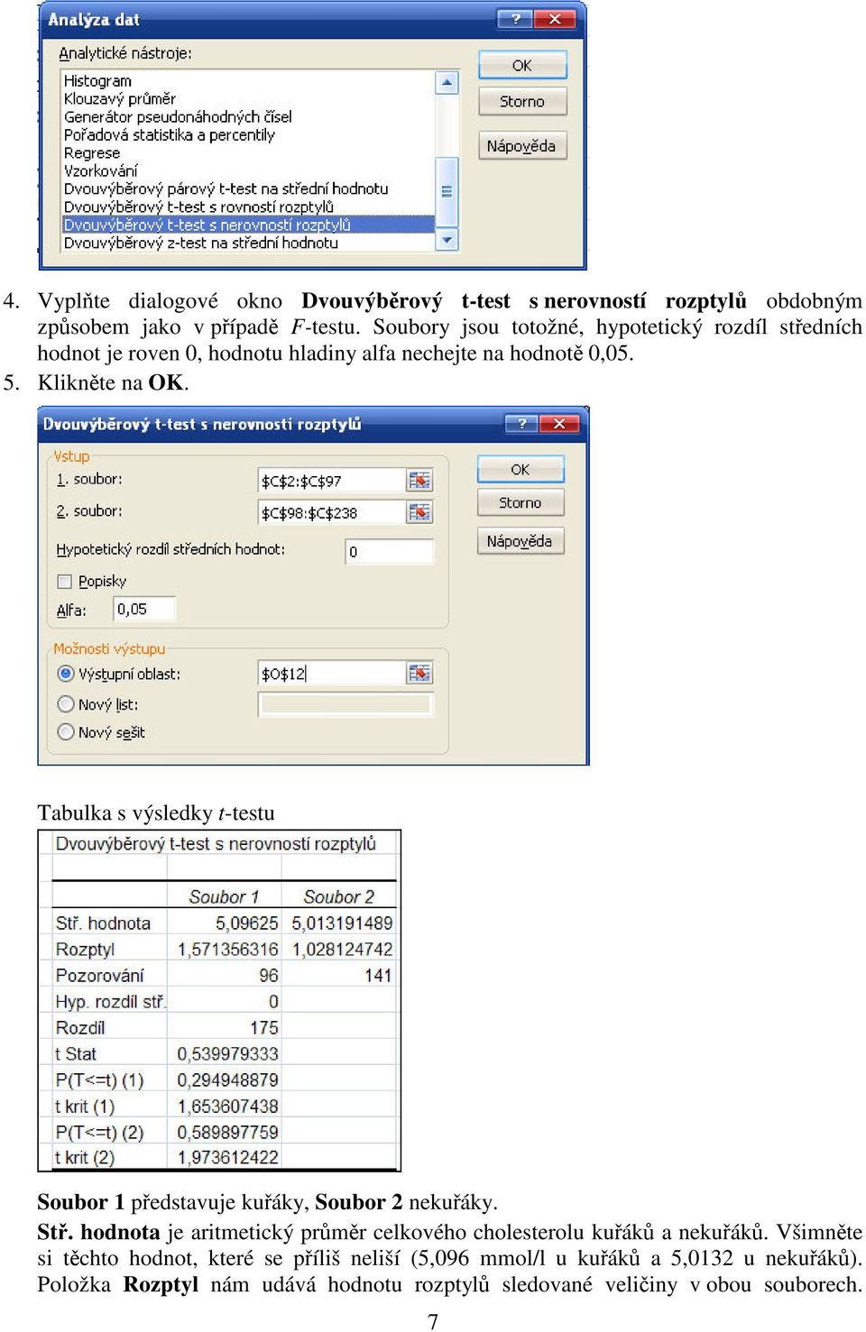 Tabulka s výsledky t-testu Soubor 1 pedstavuje kuáky, Soubor 2 nekuáky. St.