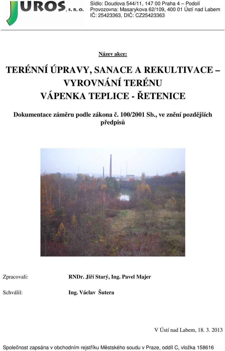 podle zákona č. 100/2001 Sb., ve znění pozdějších předpisů Zpracovali: Schválil: RNDr. Jiří Starý, Ing. Pavel Majer Ing.