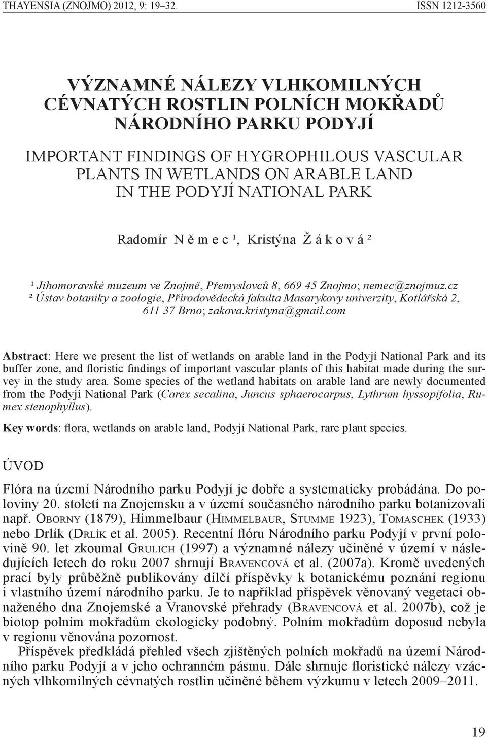 National Park Radomír N ě m e c ¹, Kristýna Ž á k o v á ² ¹ Jihomoravské muzeum ve Znojmě, Přemyslovců 8, 669 45 Znojmo; nemec@znojmuz.