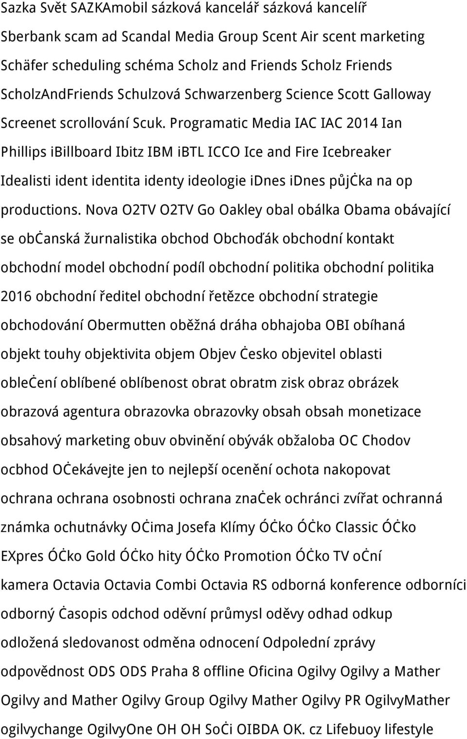 Programatic Media IAC IAC 2014 Ian Phillips ibillboard Ibitz IBM ibtl ICCO Ice and Fire Icebreaker Idealisti ident identita identy ideologie idnes idnes půjčka na op productions.