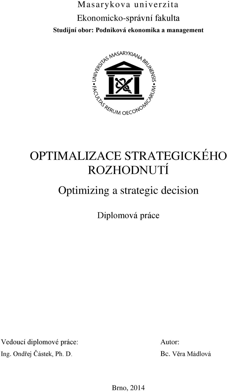 ROZHODNUTÍ Optimizing a strategic decision Diplomová práce Vedoucí