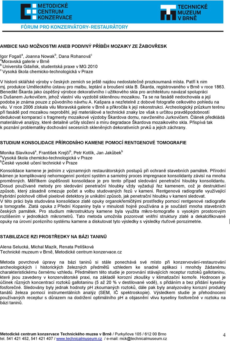 produkce Uměleckého ústavu pro malbu, leptání a broušení skla B. Škarda, registrovaného v Brně v roce 1863.