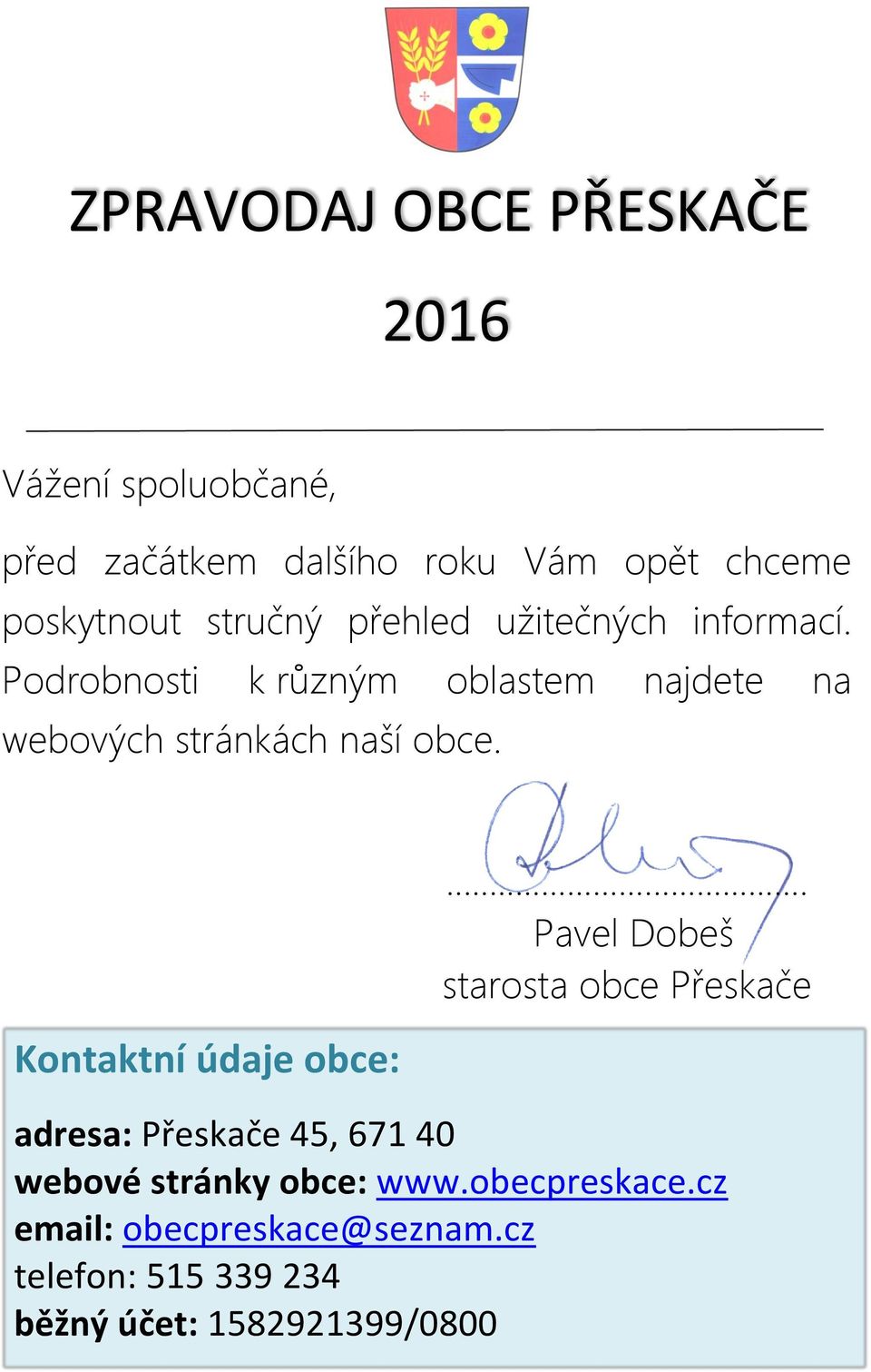 Podrobnosti k různým oblastem najdete na webových stránkách naší obce.