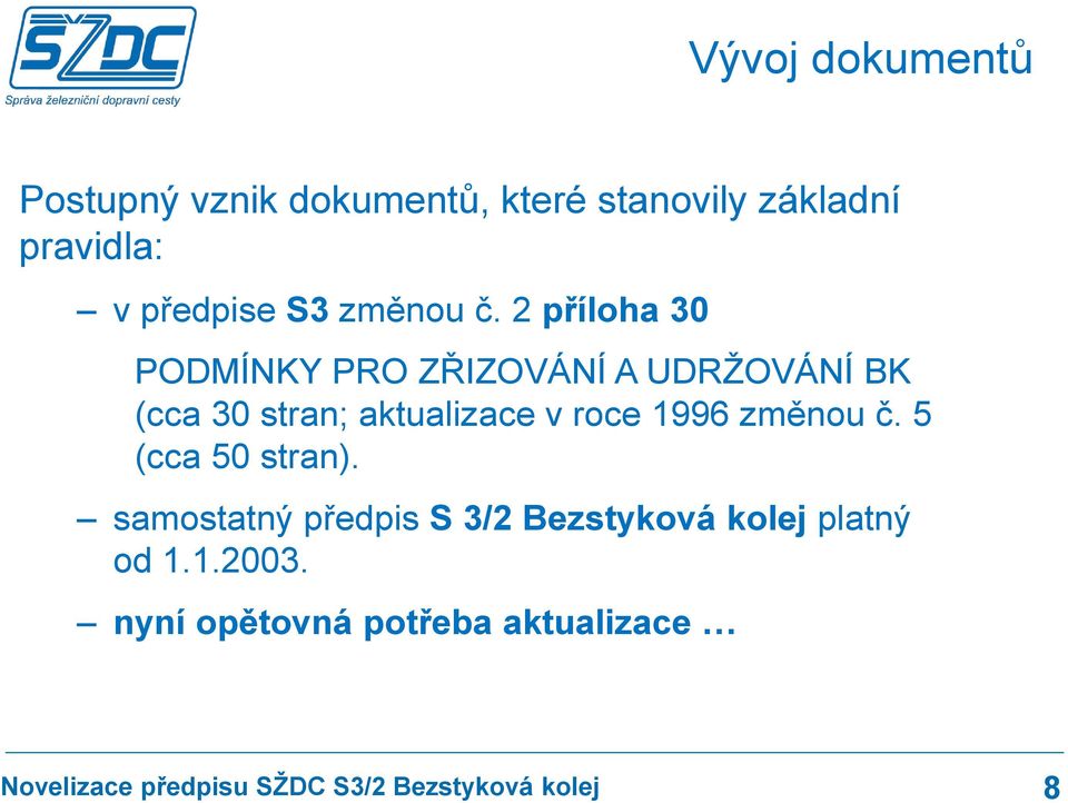 2 příloha 30 PODMÍNKY PRO ZŘIZOVÁNÍ A UDRŽOVÁNÍ BK (cca 30 stran; aktualizace