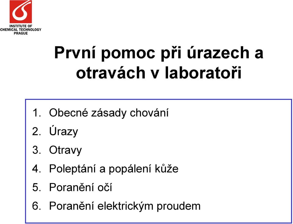 Úrazy 3. Otravy 4.