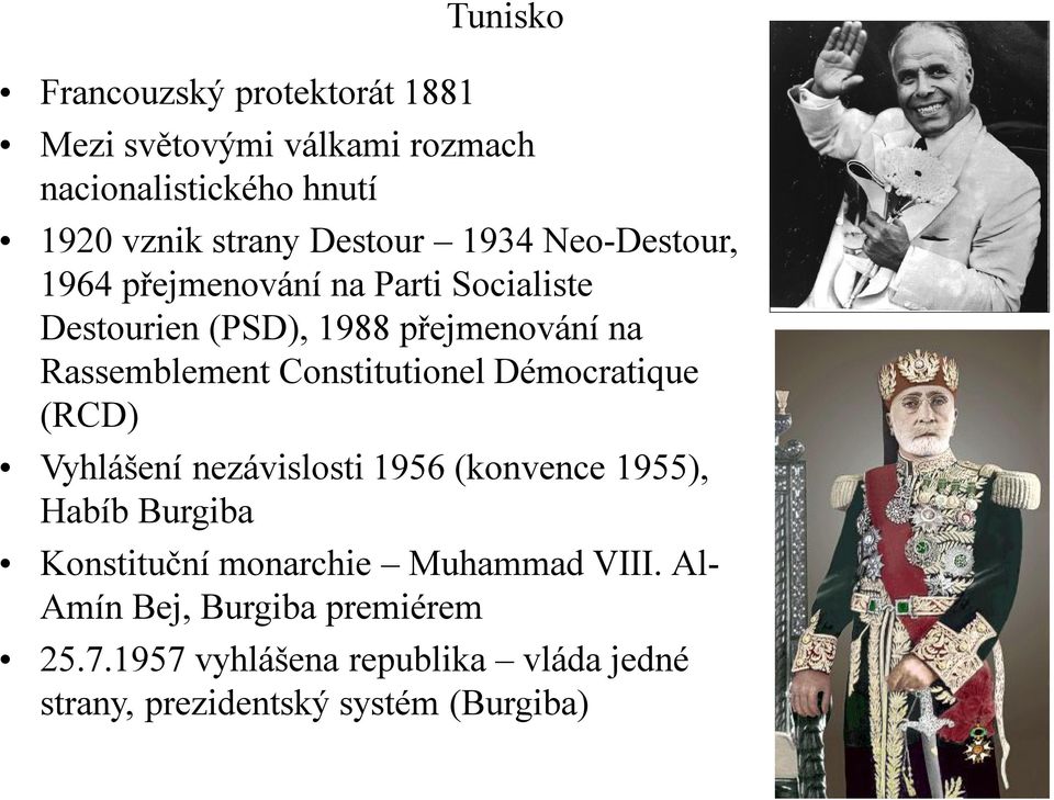 Constitutionel Démocratique (RCD) Vyhlášení nezávislosti 1956 (konvence 1955), Habíb Burgiba Konstituční monarchie