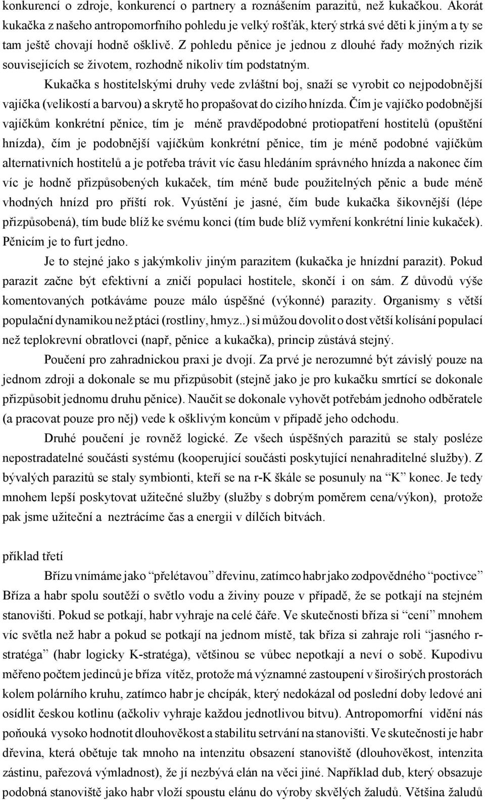 Z pohledu p nice je jednou z dlouhé ady možných rizik souvisejících se životem, rozhodn nikoliv tím podstatným.