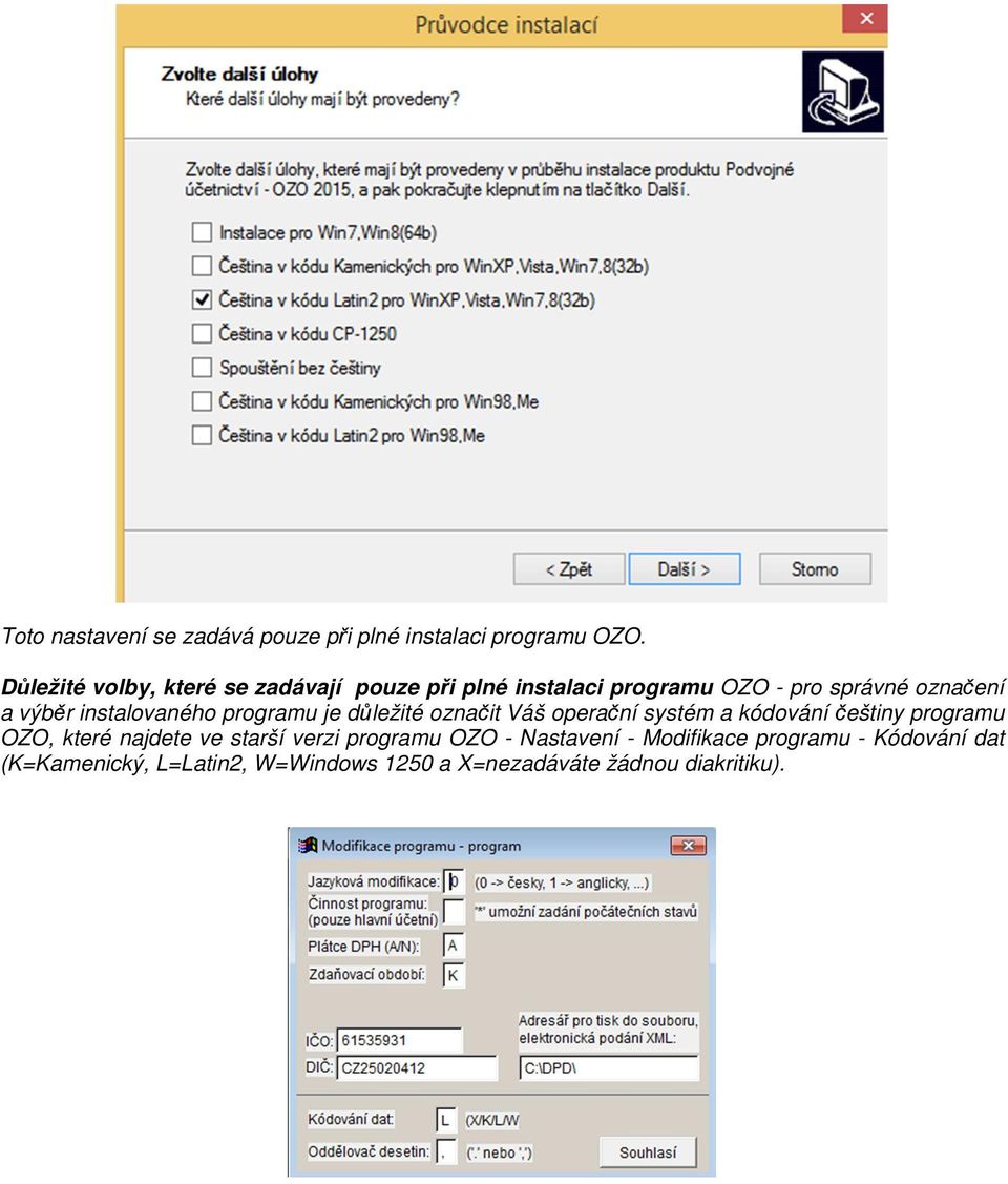 instalovaného programu je důležité označit Váš operační systém a kódování češtiny programu OZO, které
