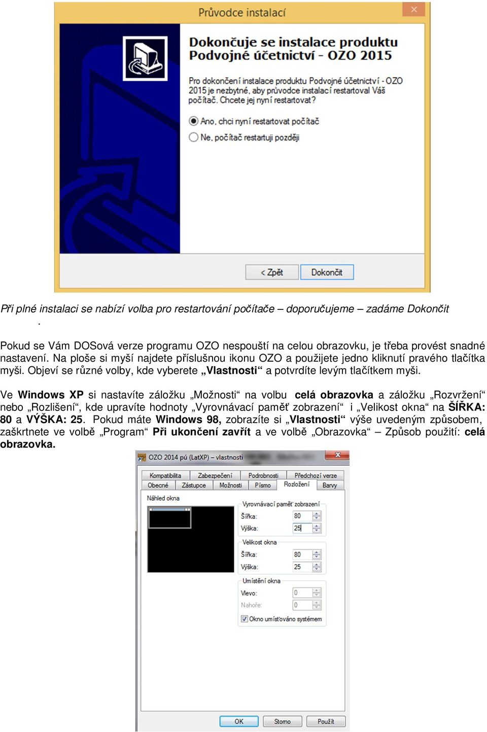 Na ploše si myší najdete příslušnou ikonu OZO a použijete jedno kliknutí pravého tlačítka myši. Objeví se různé volby, kde vyberete Vlastnosti a potvrdíte levým tlačítkem myši.