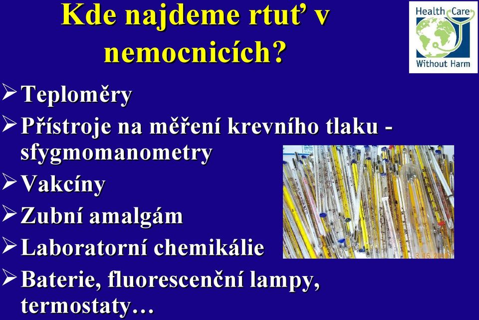 - sfygmomanometry Vakcíny Zubní amalgám